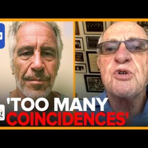 TOO MANY Coincidences In Epstein Suicide, He Was Likely ASSISTED: Alan Dershowitz On Rising