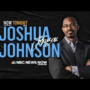 NOW Tonight with Joshua Johnson - Aug. 31 | NBC News NOW