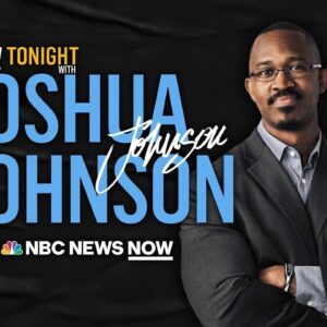 NOW Tonight with Joshua Johnson - Sept. 9 | NBC News NOW