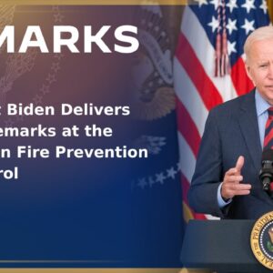 President Biden Delivers Virtual Remarks at the Summit on Fire Prevention and Control