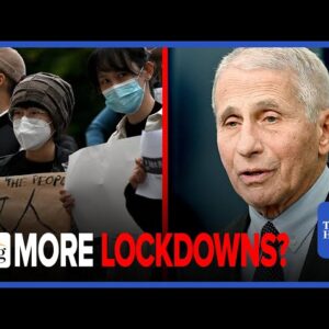 Fauci Won't Rule Out Covid SCHOOL CLOSURES; Protests ERUPT In China Over 'ZERO Covid' Policy