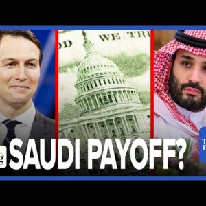 Saudi Arabia Pours BILLIONS In Kushner’s FLEDGLING Private Equity Firm. Conflicts Of Interest?