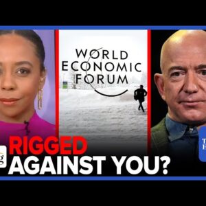 Briahna Joy Gray: World Economic Forum Elites SCAM To Take Money From YOUR Pockets