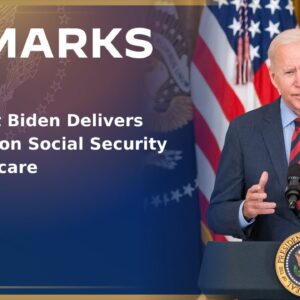President Biden Delivers Remarks on Social Security and Medicare