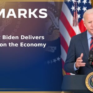 President Biden Delivers Remarks on the Economy