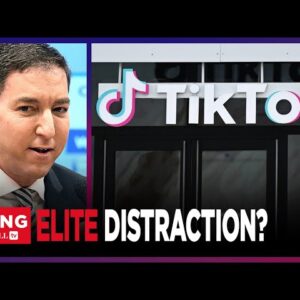 Glenn Greenwald: Calls To BAN TikTok Are A DISTRACTION; Elites Blame CCP For Problems THEY CAUSED