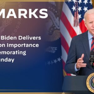 President Biden Delivers Remarks on Importance of Commemorating Bloody Sunday