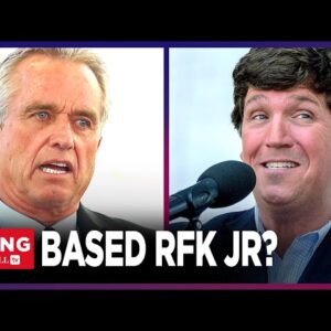 Tucker Carlson Interviews RFK Jr As MSM Warns It’s ‘DANGEROUS’ to Discuss His 2024 Run