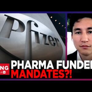 Lee Fang: Pfizer Financed Independent Groups Lobbying For Covid VACCINE MANDATES