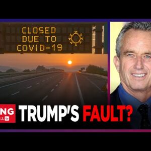RFK Jr: 'I BLAME TRUMP' For Covid Lockdowns, 'WORST THING He Did To This Country'