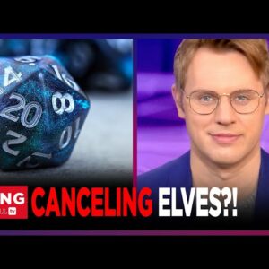 Robby Soave: Dungeons & Dragons CANCELS 'Inherently Racist' Half-Elves, Half-Orcs From Game | RIsing