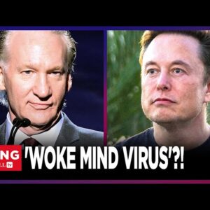 Elon Musk On Bill Maher: America Taken Over By 'WOKE MIND VIRUS'
