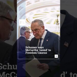 Schumer Says McCarthy 'Caved' To Freedom Caucus