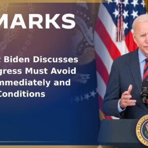President Biden Discusses Why Congress Must Avoid Default Immediately and Without Conditions