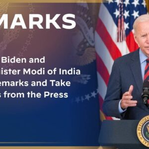 President Biden and Prime Minister Modi of India Deliver Remarks and Take Questions from the Press