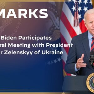 President Biden Participates in a Bilateral Meeting with President Volodymyr Zelenskyy of Ukraine