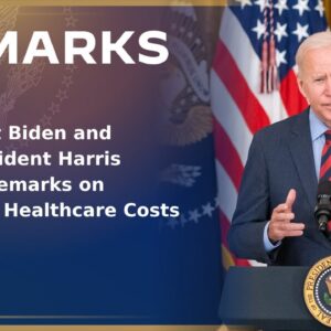 President Biden and Vice President Harris Deliver Remarks on Lowering Healthcare Costs