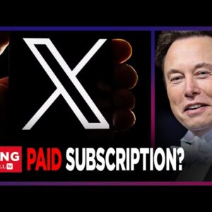 Elon Announces PAID MONTHLY SUBSCRIPTION To Use X, Critics Prophesize COLLAPSE Of Platform: Rising